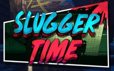 Slugger Time